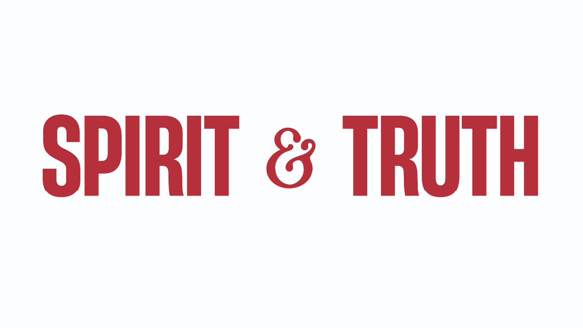 Spirit & Truth