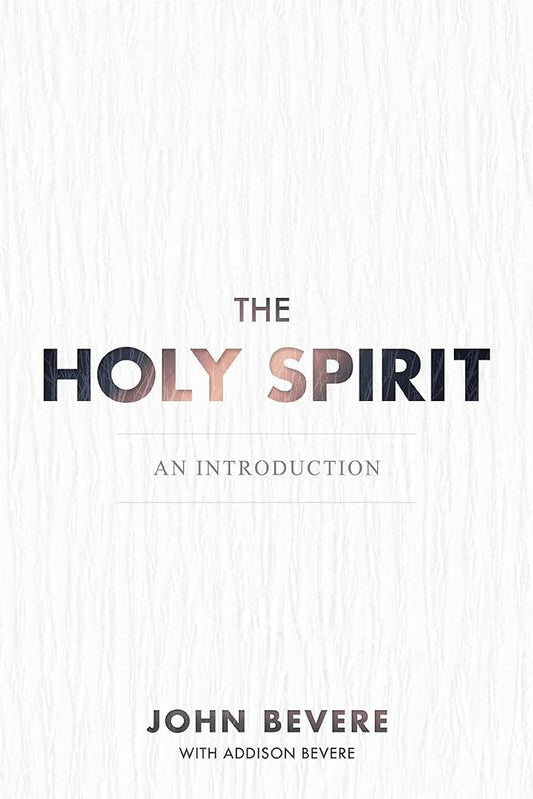 The Holy Spirit: An Introduction by John Bevere