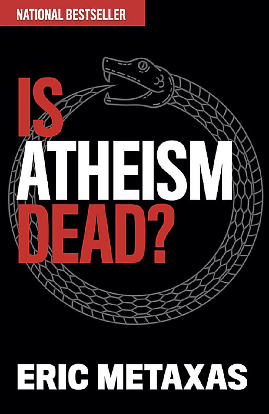 Is Atheism Dead by Eric Metaxas