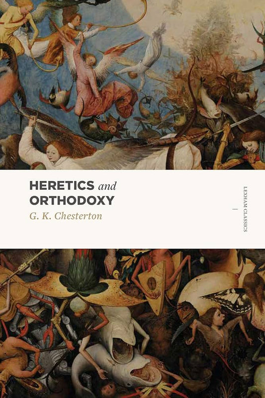 Heretics and Orthodoxy by G.K. Chesterton